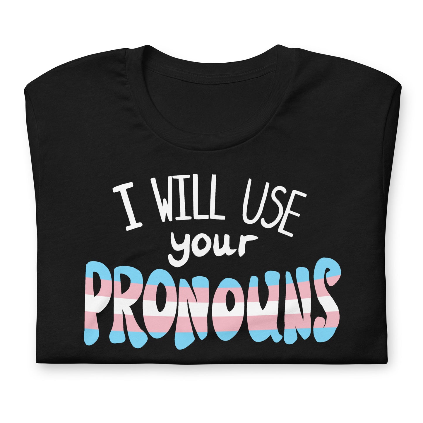 I Will Use Your Pronouns Transgender T-Shirt