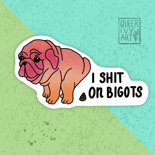 I Shit on Bigots Cute Pug Sticker