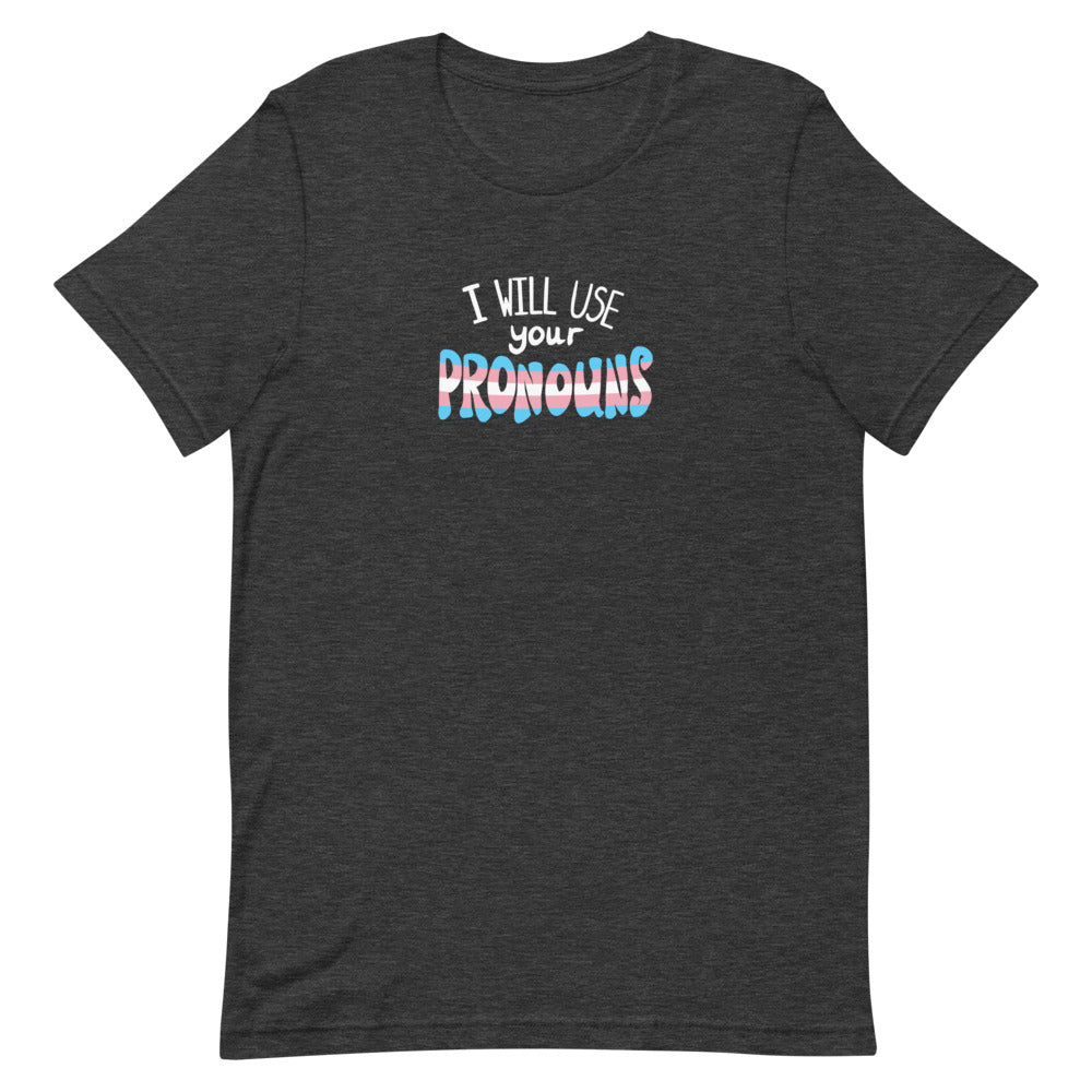I Will Use Your Pronouns Transgender T-Shirt