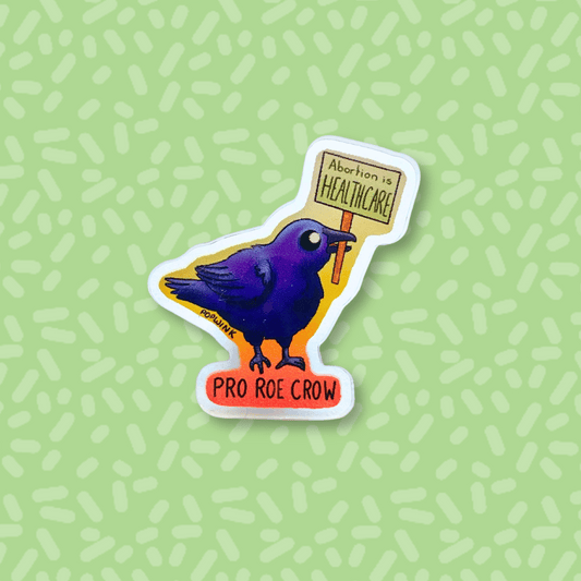 Pro Roe Crow Abortion is Healthcare Acrylic Pin