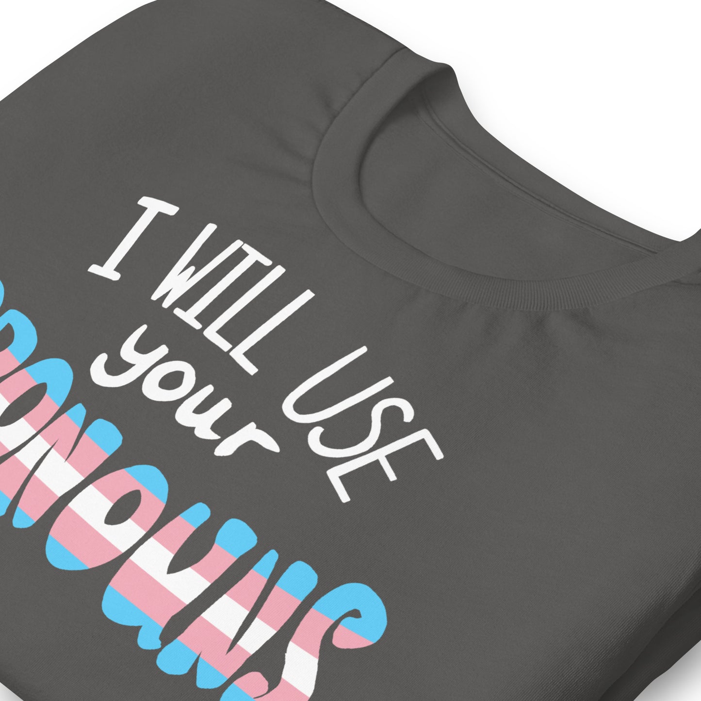 I Will Use Your Pronouns Transgender T-Shirt