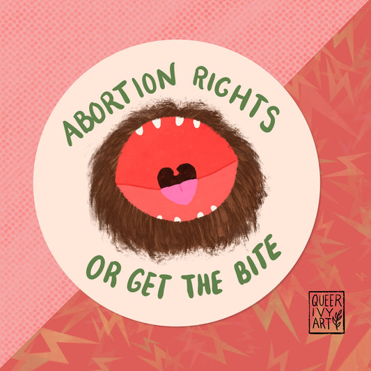 Abortion Rights or Get the Bite Sticker
