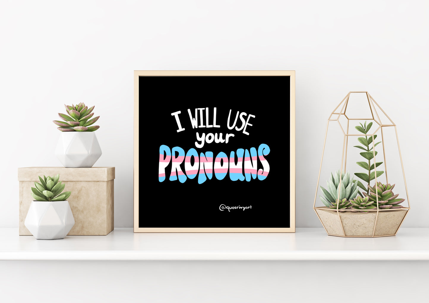 I Will Use Your Pronouns art print