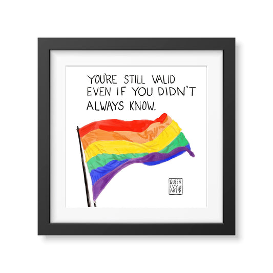 You're Still Valid Art Print