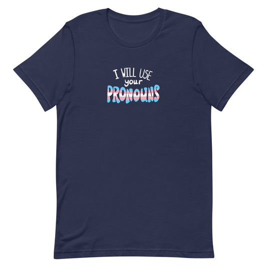 I Will Use Your Pronouns Transgender T-Shirt