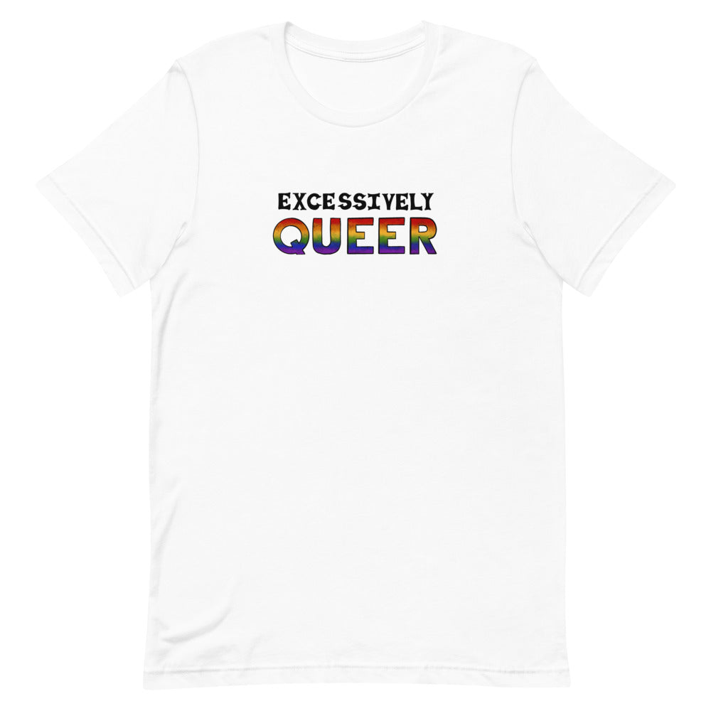 Excessively Queer T-Shirt